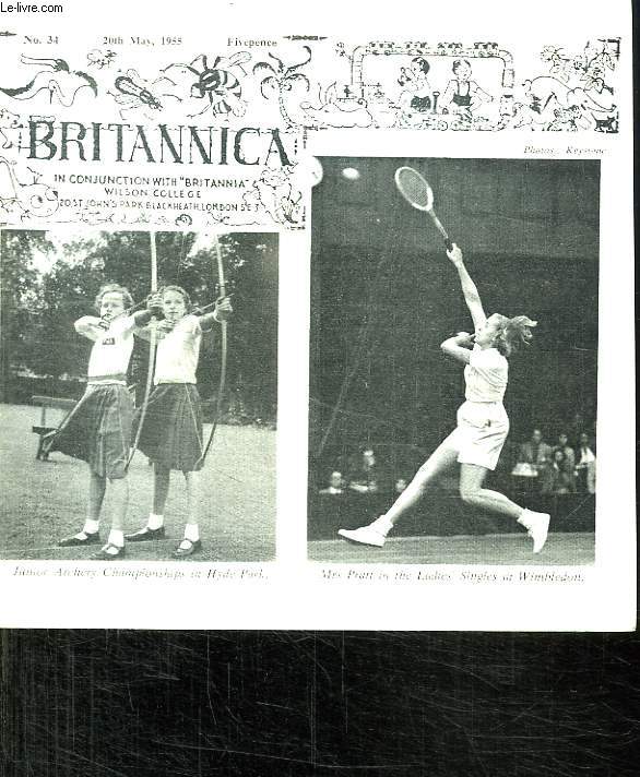 BRITANNICA N 34 20 MAY 1955. TEXTE EN ANGLAIS. SOMMAIRE: THE LONDON FIRE BRIGADE AND ITS VARIOUS DUTIES, WALTER SCOTT THE AUTOR OF THE TALISAMN...