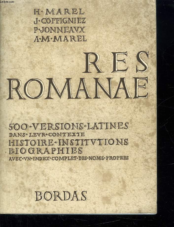 RES ROMANAE. 500 VERSIONS LATINES. CLASSES DU 2EM CYCLE , CLASSES TERMINALES.