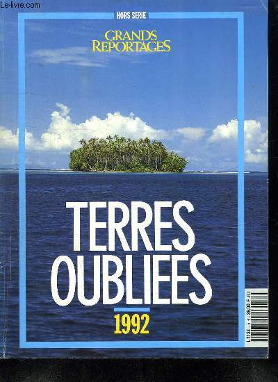GRANDS REPORTAGES HORS SERIE. TERRES OUBLIEES 1992. ALGERIE, EGYPTE, KENYA, ALASKA, CANADA, COREE, JAPON, BULGARIE, ESPAGNE, FRANCE, NOUVELLE CALEDONIE...