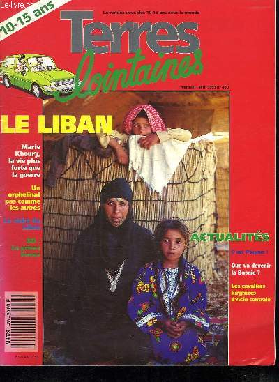 TERRE LOINTAINES N 450 AVRIL 1993. SOMMAIRE: LE LIBAN, MARIE KHOURY LA VIE PLUS FORTE QUE LA GUERRE, UN ORPHELINAT PAS COMME LES AUTRES, LE CEDRE DU LIBAN, BD LE PRINCE FEROCE, QUE VA DEVENIR LA BOSNIE...