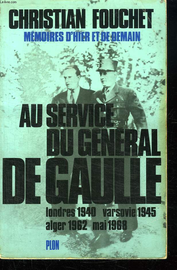 MEMOIRES D HIER ET DE DEMAIN. AU SERVICE DU GENERAL DE GAULLE. LONDRES 1940, VARSOVIE 1945, ALGER 1962, MAI 1968.