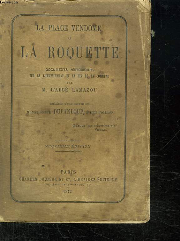 LA PLACE VENDOME ET LA ROQUETTE. DOCUMENTS HISTORIQUES SUR LE COMMENCEMENT ET LA FIN DE LA COMMUNE. 9em EDITION.