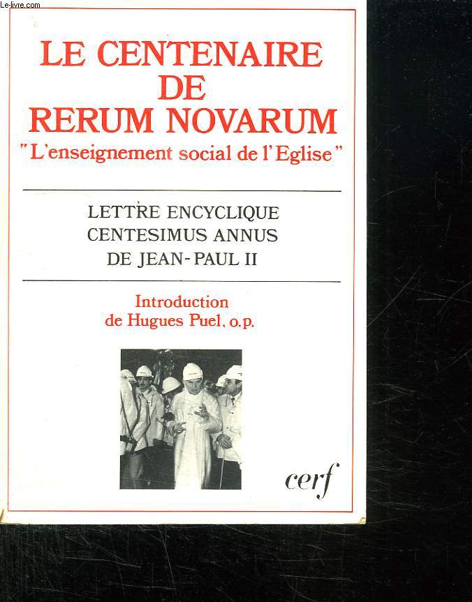 LE CENTENAIRE DE RERUM NOVARUM. L ENSEIGNEMENT SOCIAL DE L EGLISE.