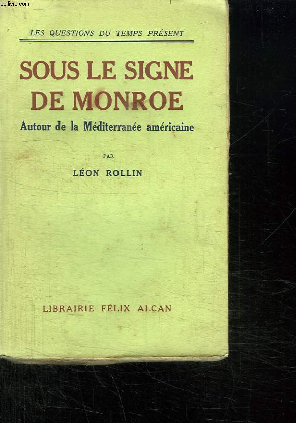 SOUS LE SIGNE DE MONROE. AUTOURE DE LA MEDITERRANEE AMERICAINE.