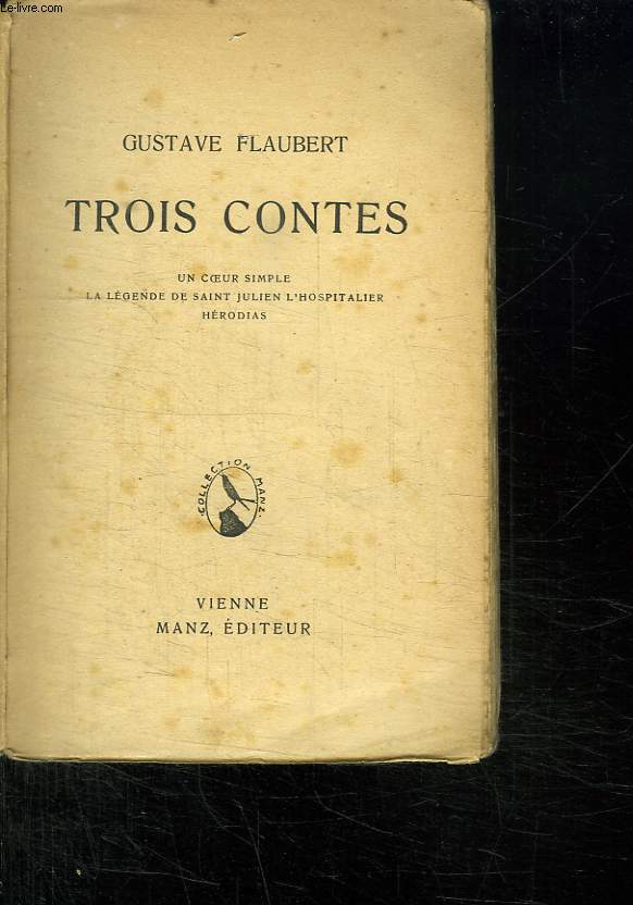 TROIS CONTES. UN COEUR SIMPLE, LA LEGENDE DE SAINT JULIEN L HOSPITALIER, HERODIAS.