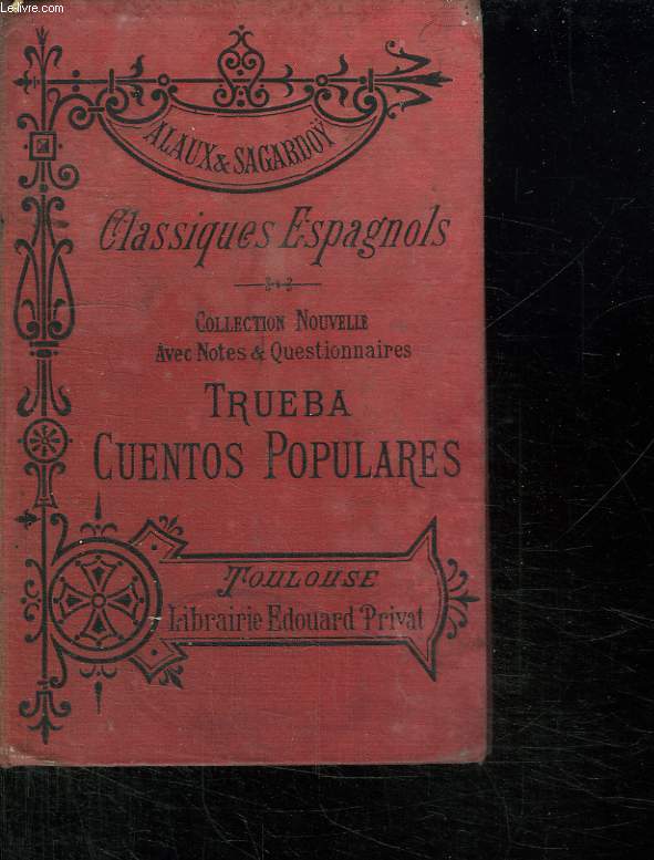 CLASSIQUES ESPAGNOLS. TRUEBA CUENTOS POPULARES. MORCEAUX CHOISIS AVEC DES NOTES ET QUESTIONNAIRES.