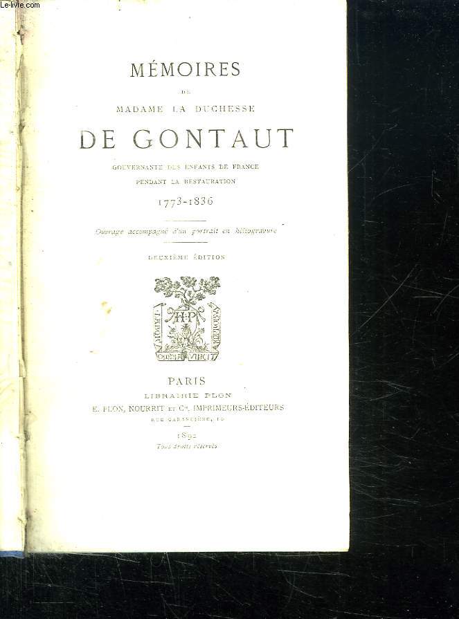 MEMOIRES DE MADAME LA DUCHESSE DE GONTAUT. GOUVERNANTE DES ENFANTS DE FRANCE PENDANT LA RESTAURATION 1773 - 1836.