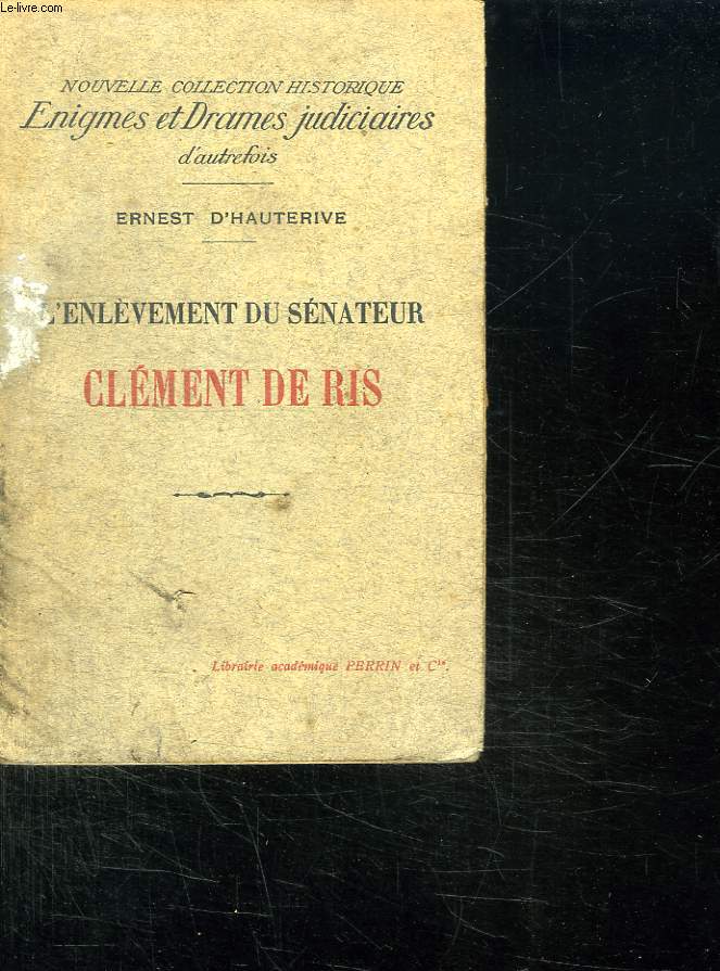 L ENLEVEMENT DU SENATEUR CLEMENT DE RIS.