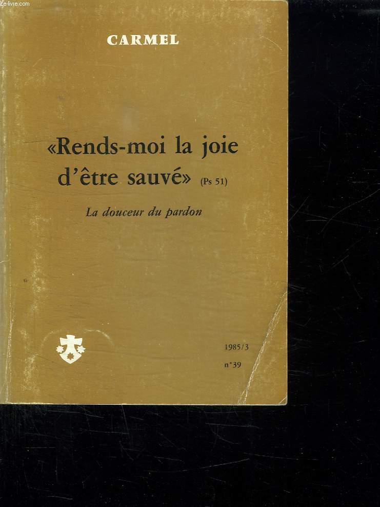 RENDS MOI LA JOIE D ETRE SAUVE. LA DOUCEUR DU PARDON. N 39 1985.