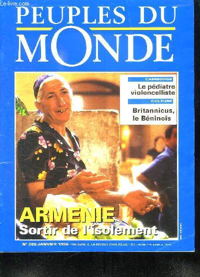 PEUPLES DU MONDE N 288 JANVIER 1996. SOMMAIRE: ARMENIE SORTIR DE L ISOLEMENT. CAMBODGE LE PEDIATRE VIOLONCELLISTE. CULTURE BRITANNICUS LE BENINOIS. PORTUGAL LES JARDINIERS DU CIEL. TUNISIE DANS LA MAISON DE L AUTRE...