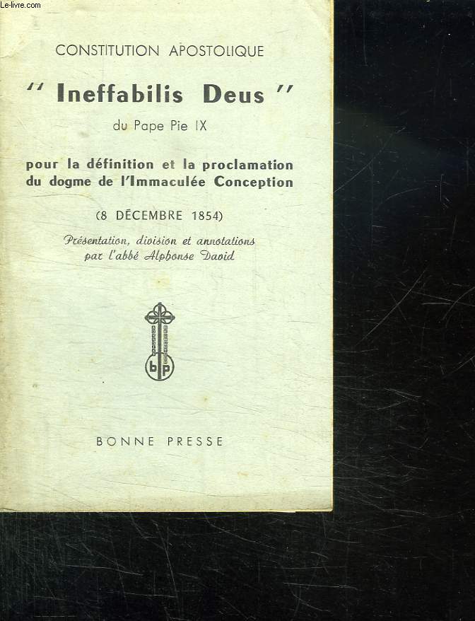INEFFABILIS DEUS DU PAPE PIE IX POUR LA DEFINITION ET LA PROCLAMATION DU DOGME DE L IMMACULEE CONCEPTION. 8 DECEMBRE 1854.
