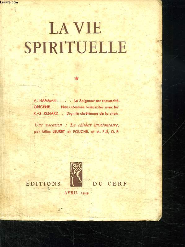 LA VIE SPIRITUELLE N 339 AVRIL 1949. LE SEIGNEUR EST RESSUSCITE. DIGNITE CHRETIENNE DE LA CHAIR. REFLEXIONS D UN PSYCHIATRE. CELIBAT ET TRAVAIL FEMININ. LA REPOSE DE LA FOI. LES FEMMES CELIBATAIRES INVOLONTAIRES...