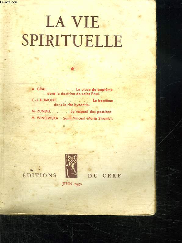LA VIE SPIRITUELLE N352. JUIN 1950. LA PLACE DU BAPTEME DANS LA DOCTRINE DE SAINT PAUL. LE BAPTEME DANS LE RITE BYZANTIN. LE RESPECT DES PASSIONS. L EGLISE EDUCATRICE DE LA CHARITE...
