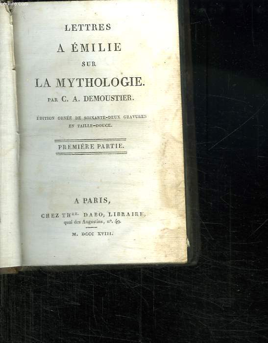 LETTRES A EMILIE SUR LA MYTHOLOGIE. PREMIERE PARTIE.
