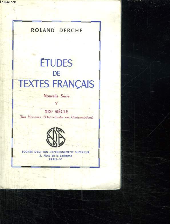 TOME V. ETUDES DE TEXTES FRANCAIS. XIX SIECLE.