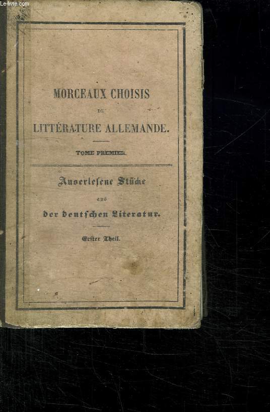 MORCEAUX CHOISIS DE LITTERATURE ALLEMANDE. TOME PREMIER. EN FRANCAIS ET EN ALLEMAND.