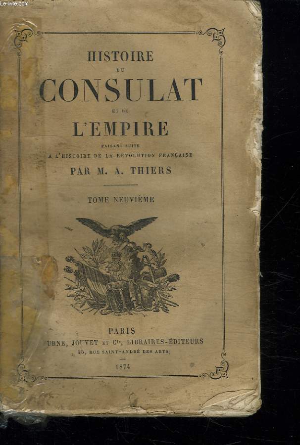 HISTOIRE DU CONSULAT ET DE L EMPIRE TOME 9 LIVRE 31 em. FAISANT SUITE A L HISTOIRE DE LA REVOLUTION FRANCAISE.