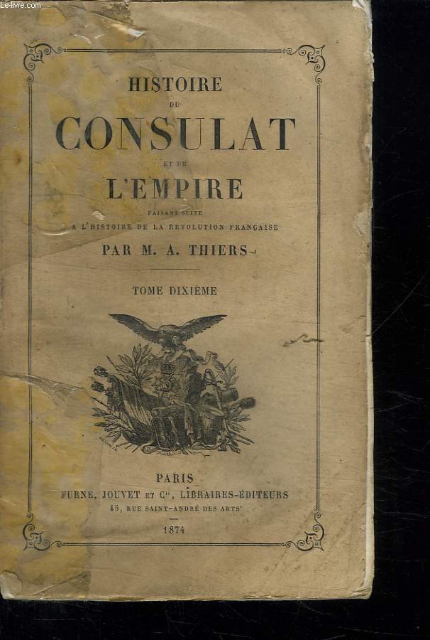 HISTOIRE DU CONSULAT ET DE L EMPIRE TOME 10 LIVRE 34 em. FAISANT SUITE A L HISTOIRE DE LA REVOLUTION FRANCAISE.