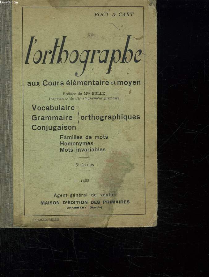 L ORTHOGRAPHE AUX COURS ELEMENTAIRE ET MOYEN. VOCABULAIRE GRAMMAIRE CONJUGAISON. FAMILLES DE MOTS. HOMONYMES . MOTS VARIABLES. 3em EDITION.