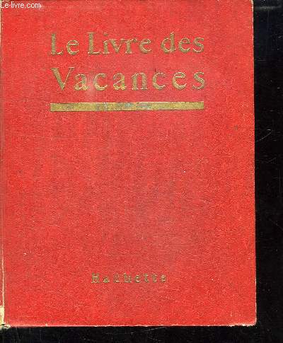 LE LIVRE DES VACANCES. RECUEIL DE NOUVELLES PAR JEAN D AGRAIVES, MM D ARMAGNAC, JACQUES CREVELIER, GARREAU L, MAGDELEINE DU GENESTOUX, LATZARUS MT, PIERRE MAEL, NAHUQUE J DE, VALDOR PIERRE VERNOU, PAUL VINCENT ET DOUGLAS WIGGIN.