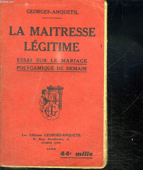 LA MAITRESSE LEGITIME. ESSAI SUR LE MARIAGE POLYGAMIQUE DE DEMAIN.