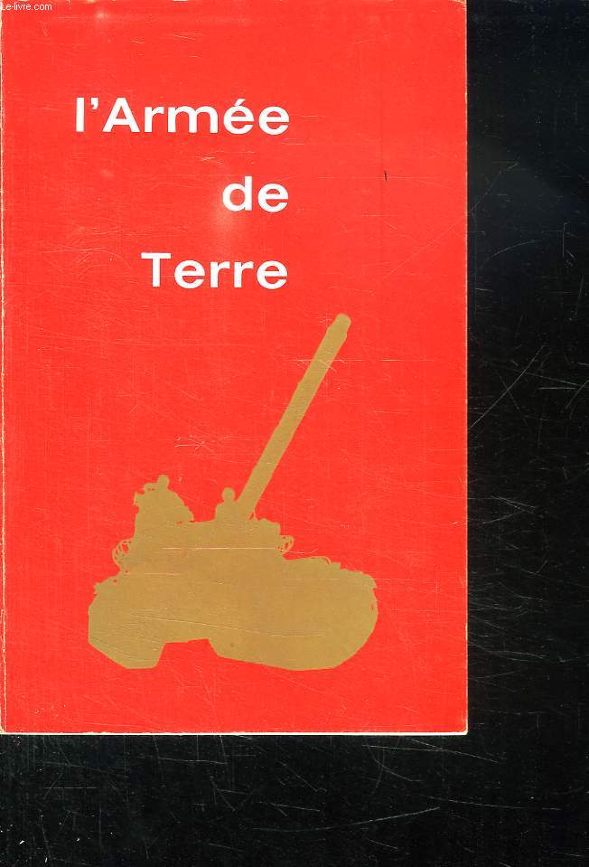 L ARMEE DE TERRE. SOMMAIRE: L ARMEE DE TERRE, LES FORCES TERRESTRES, LES ARMES, LES SERVICES, LES ECOLES...