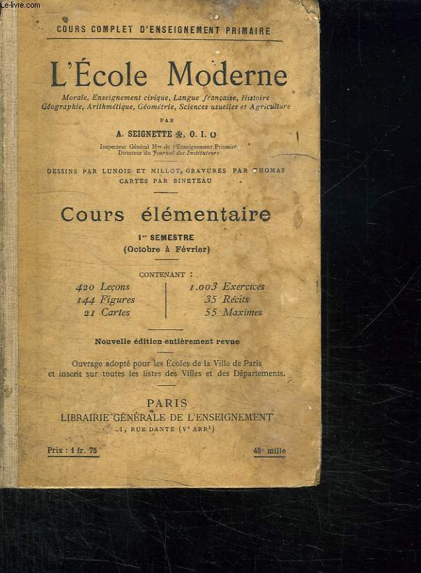 L ECOLE MODERNE. COURS ELEMENTAIRE 1ER SEMESTRE OCTOBRE A FEVRIER. MORALE, ENSEIGNEMENT CIVIQUE, LANGUE FRANCAISE, HISTOIRE GEOGRAPHIE, ARITHMETIQUE, GEOMETRIE, SCIENCES USUELLES ET AGRICULTURE.