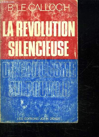 LA REVOLUTION SILENCIEUSE DU GAULLISME AU POUVOIR.