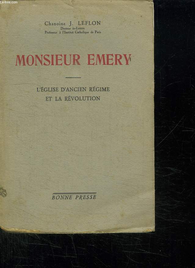 MONSIEUR EMERY. L EGLISE D ANCIEN REGIME ET LA REVOLUTION.