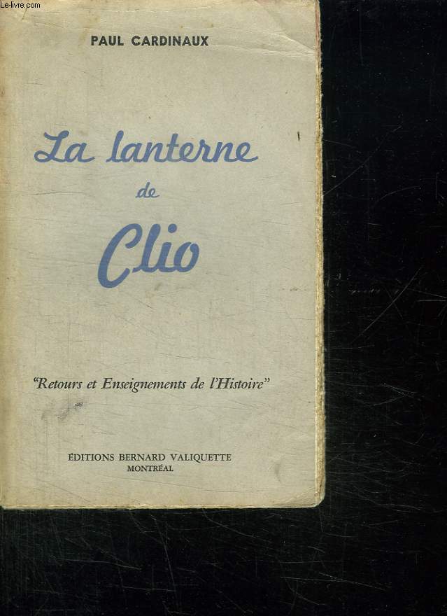 LA LANTERNE DE CLIO. RETOURS ET ENSEIGNEMENTS DE L HISTOIRE.