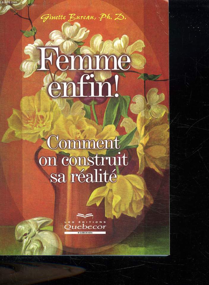 FEMME ENFIN. COMMENT ON CONSTRUIT SA REALITE.