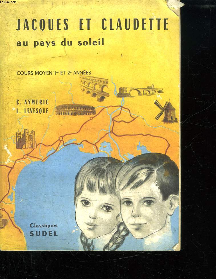 JACQUES ET CLAUDETTE AU PAYS DU SOLEIL. LECTURES SUIVIES ET ETUDE DE LA PHARSE. A L USAGE DES COURS MOYEN 1ER ET 2EM ANNEE.