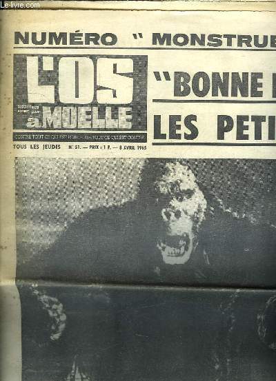 L OS A MOELLE N 51 DU 8 AVRIL 1965. SOMMAIRE: NUMERO MONSTRUEUX. BONNE NUIT LES PETITS. BELPHEGOR N A ETE QU UNE OPERATION POLITIQUE DE DIVERSION. PARIS EST TOUJOURS LA CAPITALE DE LA BONNE GAULOISERIE...