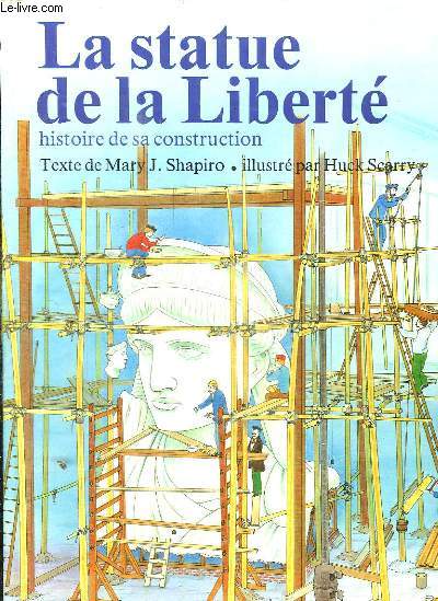 LA STATUE DE LA LIBERTE. HISTOIRE DE SA CONSTRUCTION.