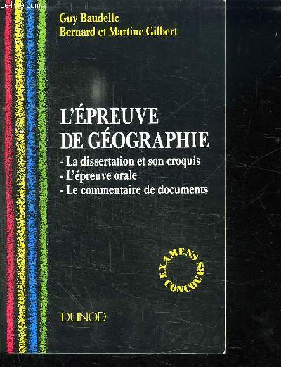 L EPREUVE DE GEOGRAPHIE. LA DISSERTATION ET SON CROQUIS. L EPREUVE ORALE. LE COMMENTAIRE DE DOCUMENTS.