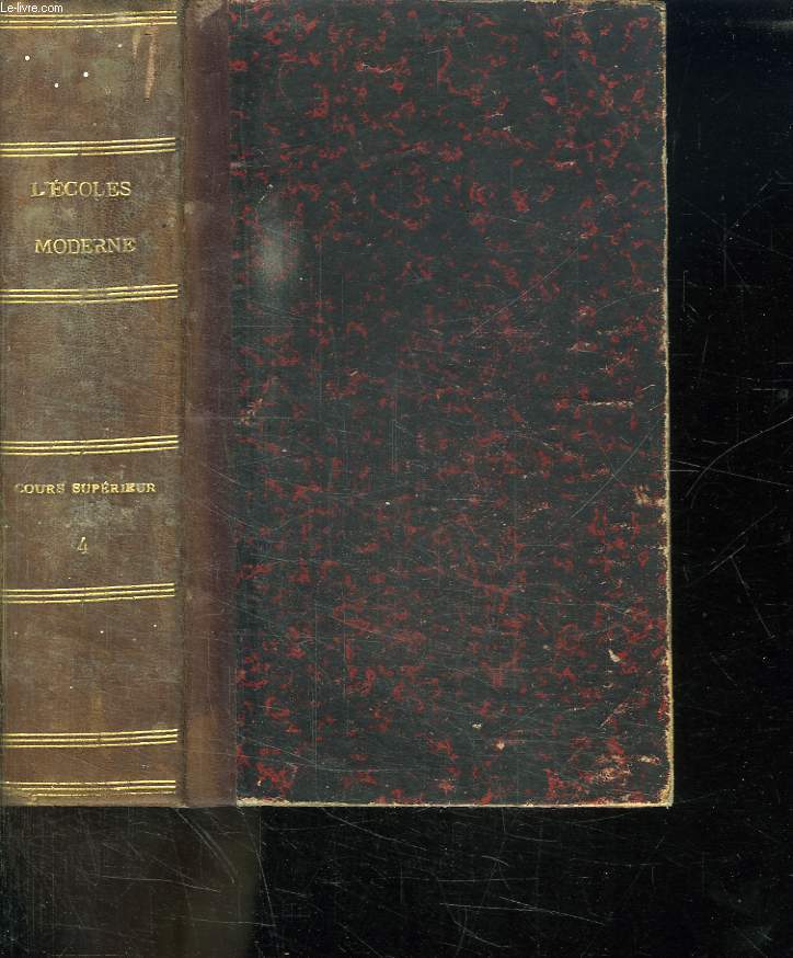 L ECOLE MODERNE. LIVRE DU MAITRE. COURS SUPERIEUR ET COMPLEMENT POUR LE BREVET ELEMENTAIRE. TOME IV. 8em 9em ET 10 em MOIS.