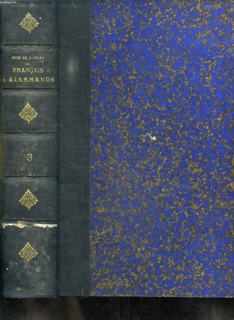 FRANCAIS ET ALLEMANDS TOME 3. HISTOIRE ANECTOTIQUE DE LA GUERRE 1870 - 1871. GRAVELOTTE. REZONVILLE. VIOVILLE. MARS LA TOUR. SAINT MARCEL. FLAVIGNY. LES LIGNES D AMAVILLIERS. SAINT PRIVAT. SAINTE MARIE AUX CHENE. MONTIGNY LA GRANGE. MOSCOU. SAINT HUBERT..