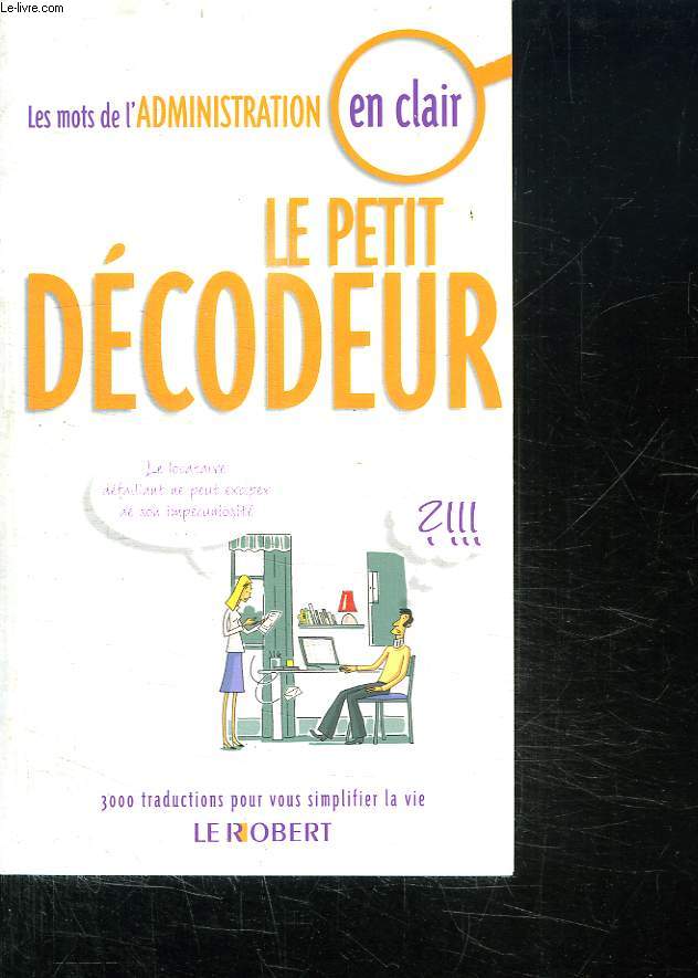 LE PETIT DECODEUR. LES MOTS DE L ADMINISTRATION EN CLAIR.