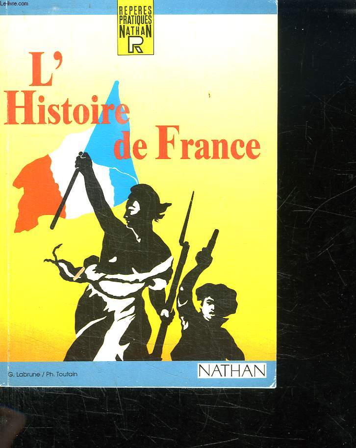 L HISTOIRE DE FRANCE. CHRONOLOGIE, EVENEMENTS, PERSONNAGES.