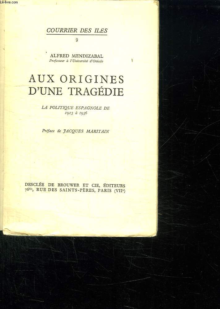 AUX ORIGINES D UNE TRAGEDIE. LA POLITIQUE ESPAGNOLE DE 1923 A 1936.