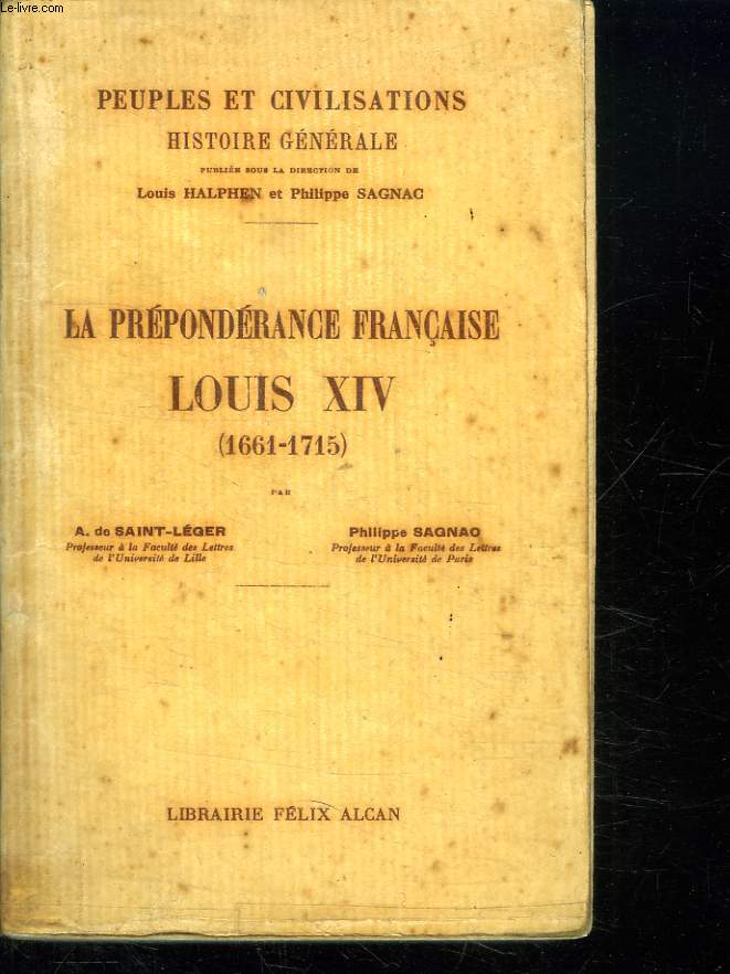 PEUPLES ET CIVILISATIONS TOME X: LA PREPONDERANCE FRANCAISE LOUIS XIV 1661 - 1715.