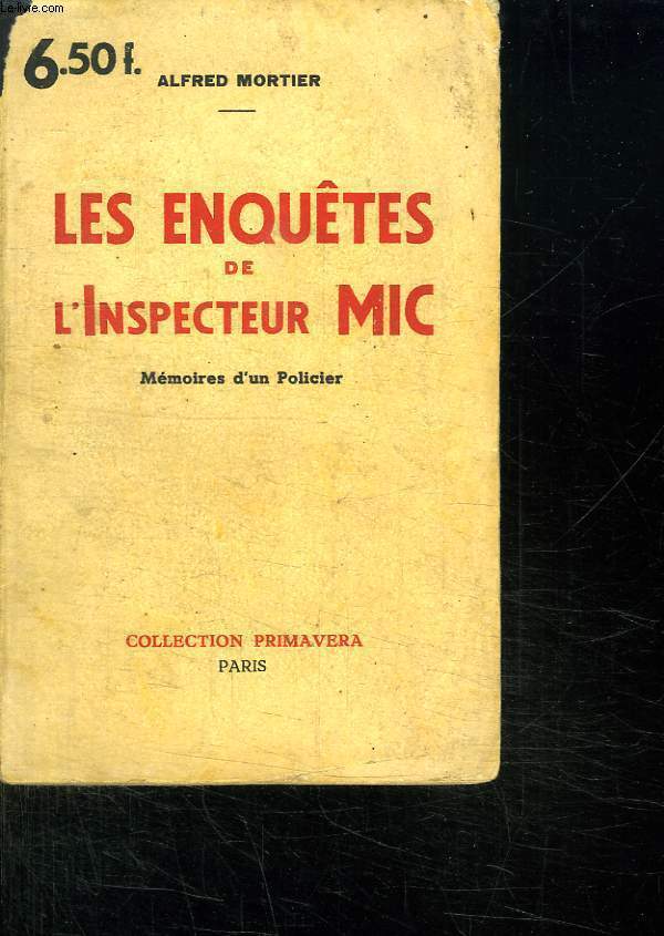 LES ENQUETES DE L INSPECTEUR MIC. MEMOIRES D UN POLICIER.