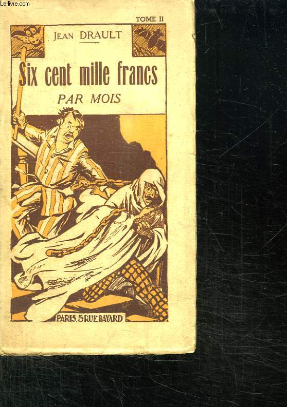 SIX CENT MILLE FRANCS PAR MOIS. TOME II. SUIVI DE GALUPIN CHATELAIN.