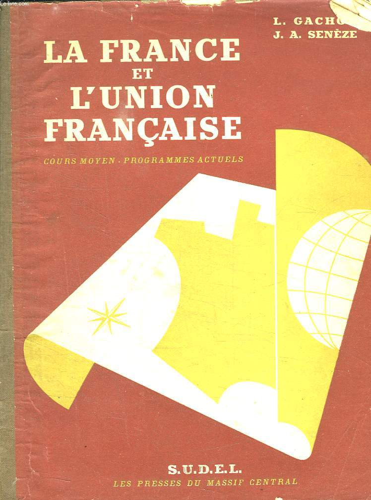 LA FRANCE ET L UNION FRANCAISE. COURS MOYEN. CLASSES DE 8e ET 7e DES LYCEES ET COLLEGES.