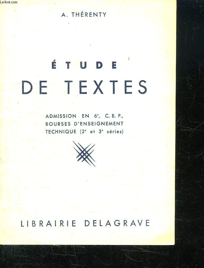 ETUDES DE TEXTE. ADMISSION EN 6e CEP BOURSES D ENSEIGNEMENT TECHNIQUE 2e ET 3e SERIES. LIVRE DE L ELEVE.