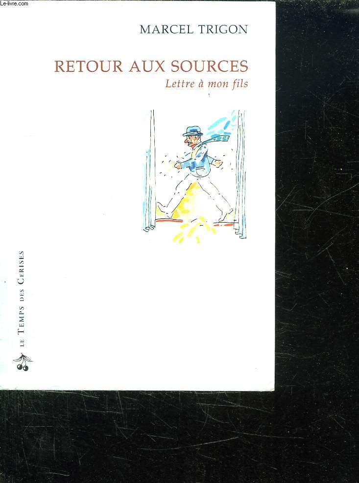 RETOUR AUX SOURCES. LETTRE A MON FILS.