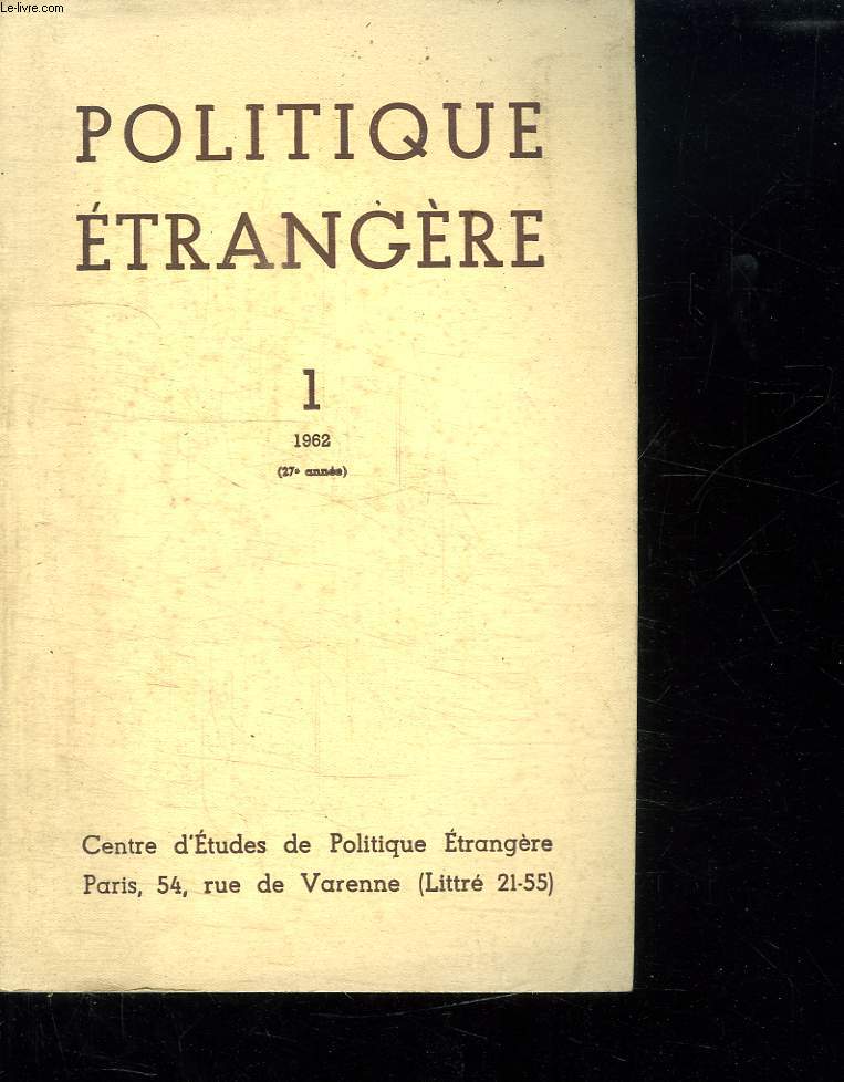 POLITIQUE ETRANGERE 1 1962. SOMMAIRE: LES ASPECTS POLITIQUES DE L ACTION SOVIETIQUE A BERLIN, LE TIBET ET SES RELATIONS AVEC LA CHINE, LA SITUATION MILITAIRE D ISRAEL...