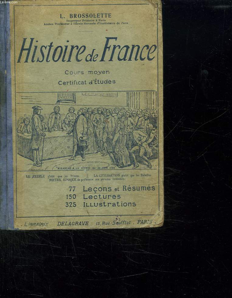 HISTOIRE DE FRANCE. COURS MOYEN . CERTIFICAT D ETUDES. 77 LECONS, 140 LECTURES, 323 CARTES OU GRAVURES.
