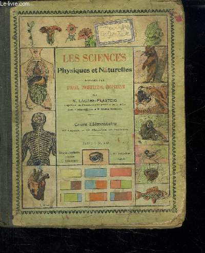 LES SCIENCES PHYSIQUES ET NATURELLES APPRISES PAR L IMAGE , L OBSERVATION, L EXPERIENCE. HYGIENE, ANIMAUX, LECONS DE CHOSES. COURS ELEMENTAIRE.