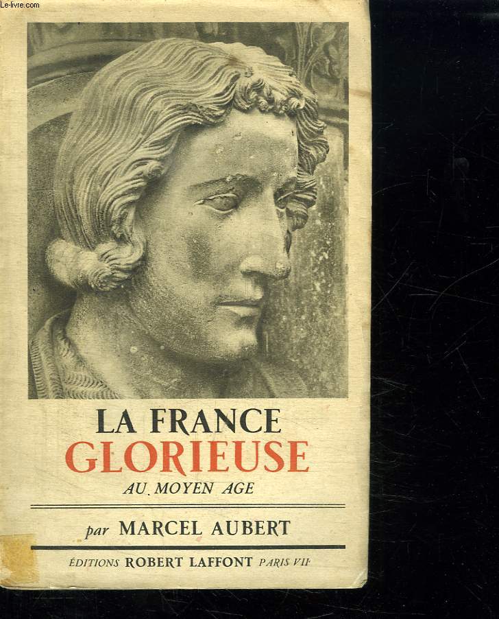 LA FRANCE GLORIEUSE AU MOYEN AGE. DE PHILIPPE AUGUST A FRANCOIS 1er.